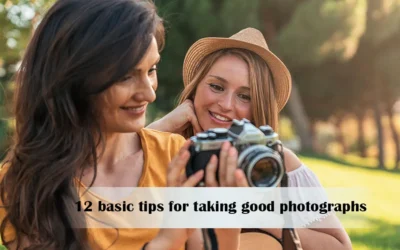 12 Basic Tips For Taking Good Photographs