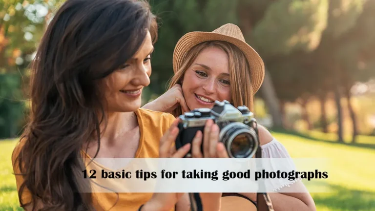 12 basic tips for taking good photographs