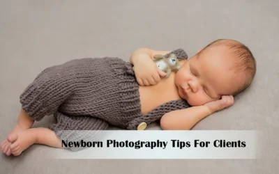 Newborn Photography Tips For Clients